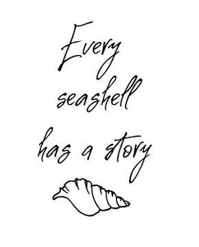 Every sea shell has a story. Inspirational and motivational quote. Stock Illustration