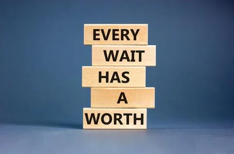 Every wait has a worth symbol. Concept words Every wait has a worth on wood.. Stock Photos