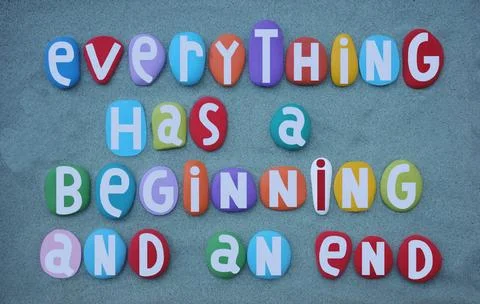 Everything has a begenning and an end, creative social slogan Stock Photos