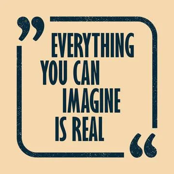Everything you can imagine is real Inspirational motivational quote Stock Illustration