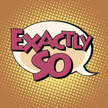 Exactly so retro comic bubble book style text Stock Illustration