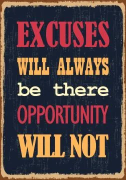 Excuses Will Always Be There Opportunity Will Not Ilustración de archivo