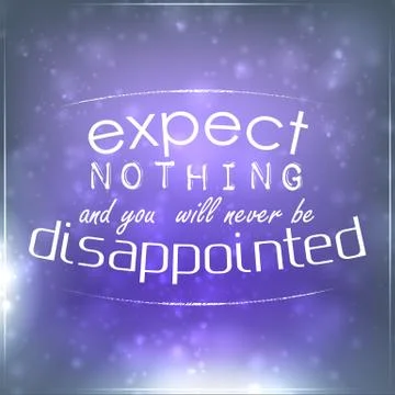 Expect nothing and you will never be disappointed Stock Illustration
