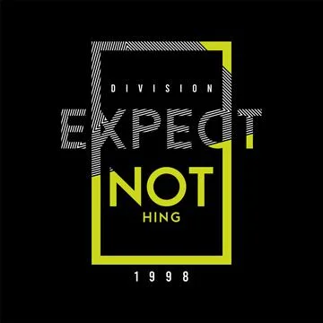 Expect nothing, quote, slogan typography graphic design, for t-shirt prints.. Stock Illustration