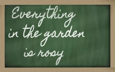 Expression -  everything in the garden is rosy - written on a school blackboa Stock Illustration