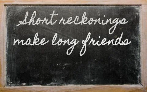 Expression -  short reckonings make long friends - written on a school blackb Stock Illustration