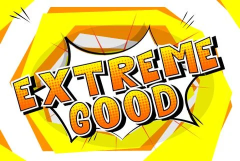 Extreme Good - Vector illustrated comic book style phrase. Stock Illustration