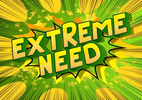 Extreme Need - Vector illustrated comic book style phrase. Stock-Illustration