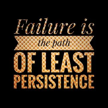 Failure is the path of least PERSISTENCE. motivational, success, life, wisdom Stock Illustration