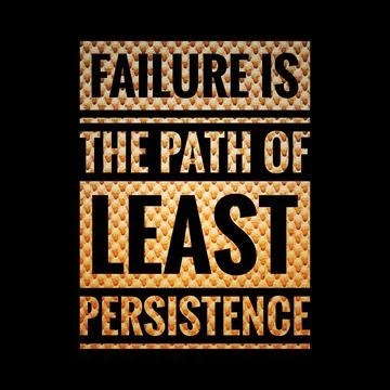 Failure is the path of least PERSISTENCE. motivational, success, life, wisdom Stock Illustration