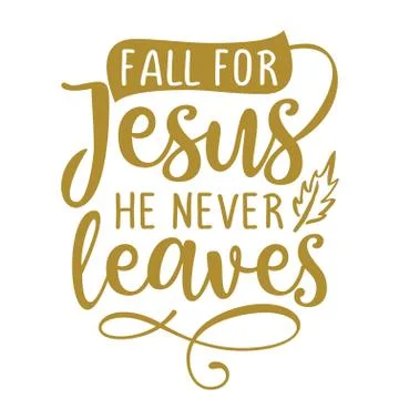 Fall for Jesus, he never leaves Stock Illustration