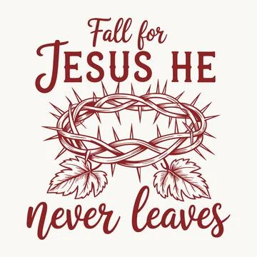 Fall for jesus he never leaves christian t shirt design faith based autumn .. Stock Illustration