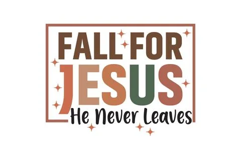 Fall for jesus he never leaves eps t-shirt design Stock Illustration
