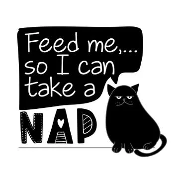 Feed me so I can take a Nap - funny quote design with hungry cat. Stock Illustration