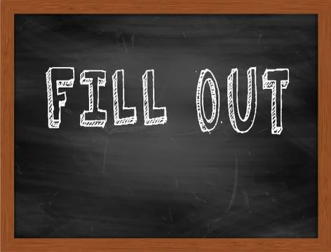 FILL OUT  hand writing text on black chalkboard Stock Illustration