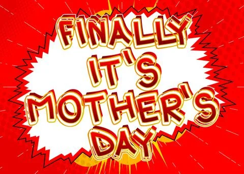 Finally it's Mother's Day- Comic book style text. Celebrating parents event r Stock Illustration