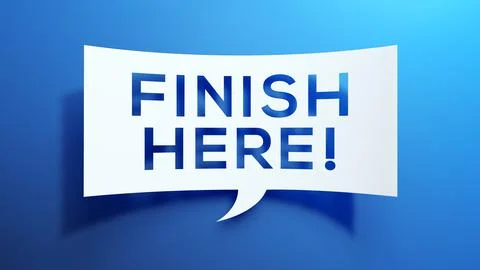 Finish Here. Speech Bubble Banner With Finish Here Text. 3D Render. Illustrazione stock