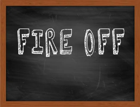 FIRE OFF  hand writing text on black chalkboard Stock Illustration