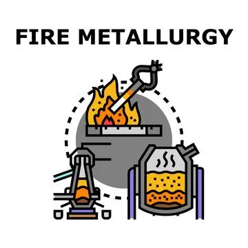 Fire metallurgy process involving hot metal working and melting Stock Illustration