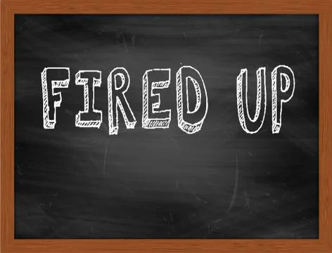 FIRED UP  hand writing text on black chalkboard Stock Illustration