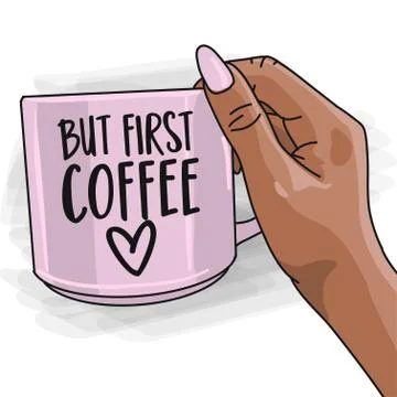But first coffee - Hand drawn beautiful young woman hand with coffee mug Stock Illustration