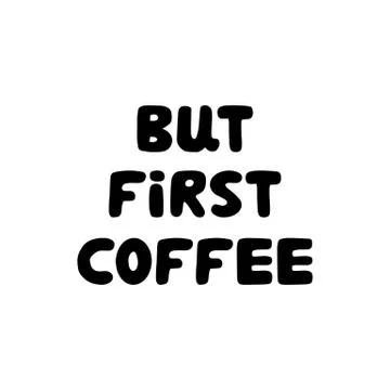 But first coffee. Hand drawn ink bauble lettering. Isolated on white background Stock Illustration