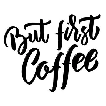 But first coffee. Hand drawn lettering on white background. Design element fo Stock Illustration
