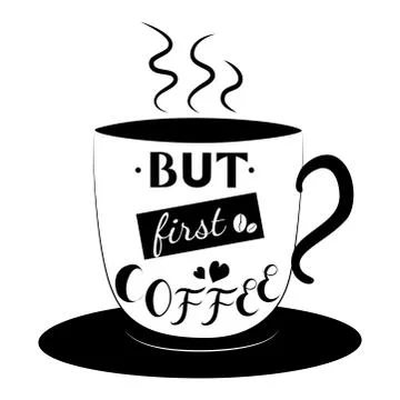 But first coffee. Hand drawn quote, cup of coffee Stock Illustration