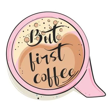 But first coffee. Hand drawn quote, cup of coffee. Vector illustration. Stock Illustration