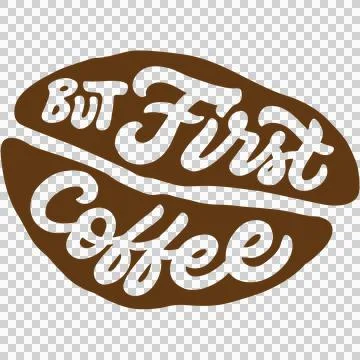 But First Coffee Typographic Coffee Bean Design - PNG Graphic Stock Illustration