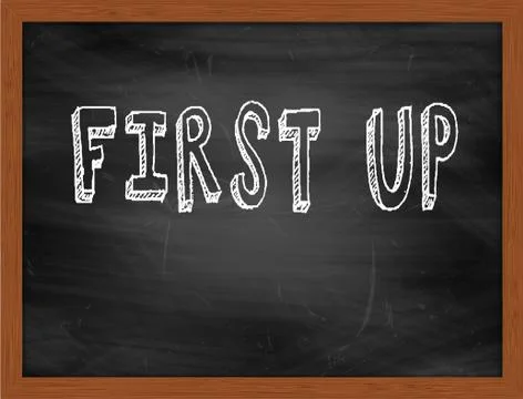 FIRST UP  hand writing text on black chalkboard Stock Illustration