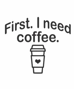 First i need coffee Stock Illustration