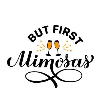 But first mimosas calligraphy hand lettering. Funny drinking quote.  Bubbly b Stock Illustration