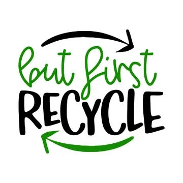 But first recycle -  eco friendly quote Stock Illustration