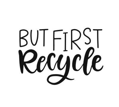 But first Recycle. Vector hand lettering badge Stock Illustration