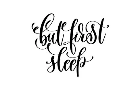 But first sleep - black and white hand lettering inscription pos Stock Illustration