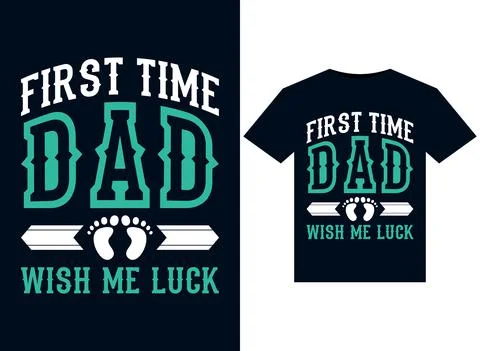 First Time Dad Wish Me Luck T-shirt Design Template vector typography Illustrazione stock