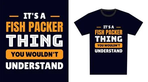 Fish packer T Shirt Design. It's a fish packer Thing, You Wouldn't Understand Stock Illustration