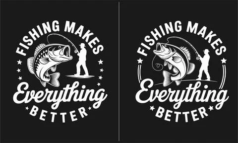 Fishing Makes Everything Better Graphic T-shirt with Bass Fish Design Stock Illustration