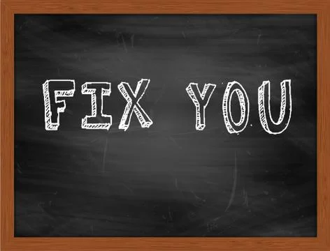 FIX YOU  hand writing text on black chalkboard Stock Illustration