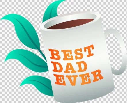Flat design showing coffee-filled mug, orange BEST DAD EVER, green leaves on Stock Illustration