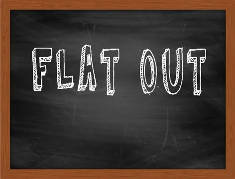 FLAT OUT  hand writing text on black chalkboard Stock Illustration