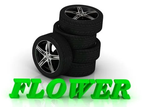 FLOWER- bright letters and rims mashine black wheels on a white background Stock Illustration
