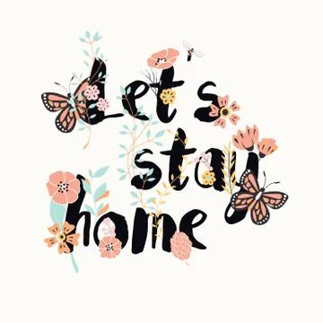 Flowers typography poster design, text and florals, let's stay home Stock Illustration