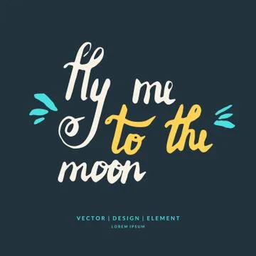 Fly me to the moon hand drawn lettering phrase. Stock Illustration
