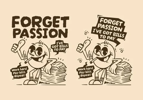 Forget Passion I've Got Bills to Pay Funny character Illustration Stock Illustration