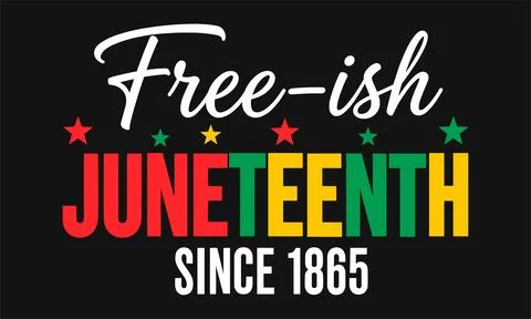 Free-ish Juneteenth Since 1865 Typography Vector Stock Illustration