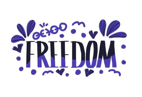 Freedom message with decoration. Hand drawn lettering with different design e Stock Illustration