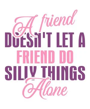 A Friend Doesn't Let a Friend Do Silly Things Alone Stock Illustration