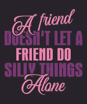 A Friend Doesn't Let a Friend Do Silly Things Alone Stock Illustration